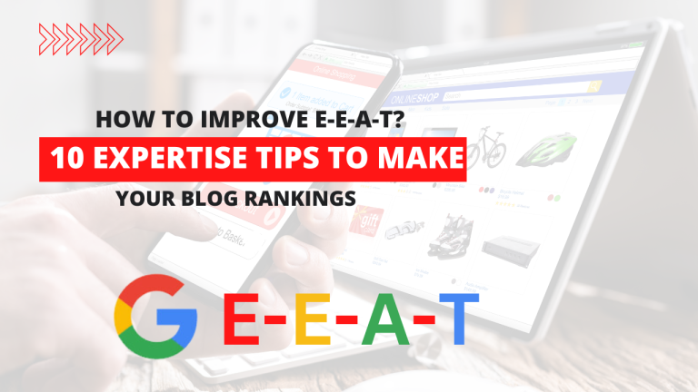 How to improve E-E-A-T: 10 Expertise Tips to Make Your Blog Rankings